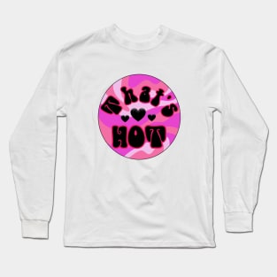 That's hot bimbocore Long Sleeve T-Shirt